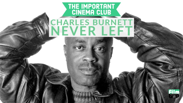 ICC #41 – Charles Burnett Never Left
